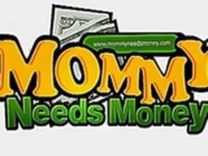 Mommy Needs Some Money